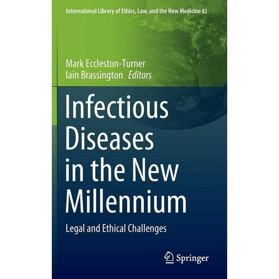 International Library of Ethics, Law, an Infectious Diseases in the New Millennium: Legal and Ethical Challenges, Book 82, (Hardcover)