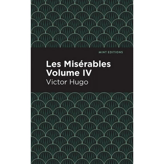 Mint Editions (Historical Fiction) Les Miserables Volume IV, (Hardcover)