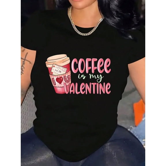Funny Coffee Is My Valentine's Day Women Short Sleeve Casual Cotton T-Shirt