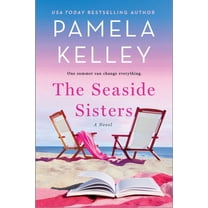 pamela M. Kelley: The Seaside Sisters: A Novel (Paperback)