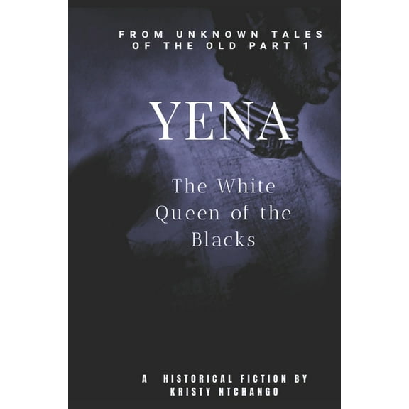 Unknown Tales of the Old: Yena : The White Queen of the Blacks (Series #1) (Paperback)