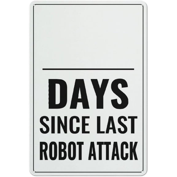 Metal Sign Day Since Last Robot Attack Sign Home Kitchen Farm Garden Garage Wall Decor 12X8Inch
