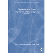 CRC Press Reference Books in Computer Sc Governing the Future: Digitalization, Artificial Intelligence, Dataism, (Hardcover)