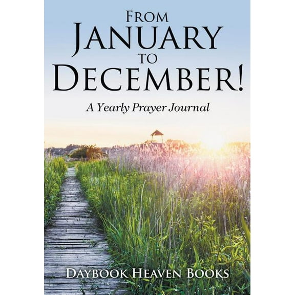 From January to December! A Yearly Prayer Journal (Paperback)