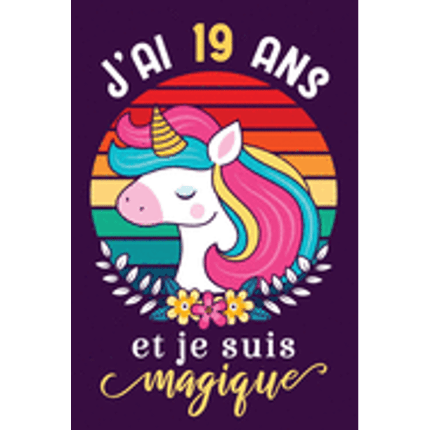 J Ai 19 Ans Et Je Suis Magique 19 Ans Cadeau Anniversaire Carnet De Notes Et De Coloriage Des Licornes Retro Vintage Cadeau Pour Enfant Paperback Walmart Com