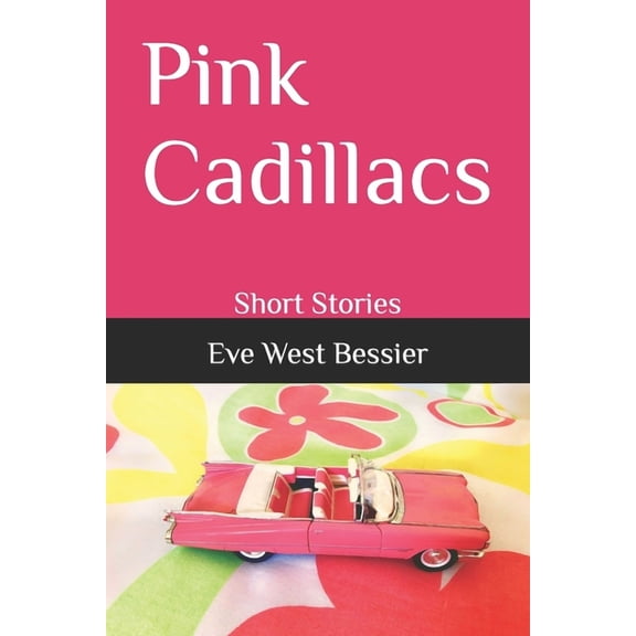 Pink Cadillacs: Short Stories
