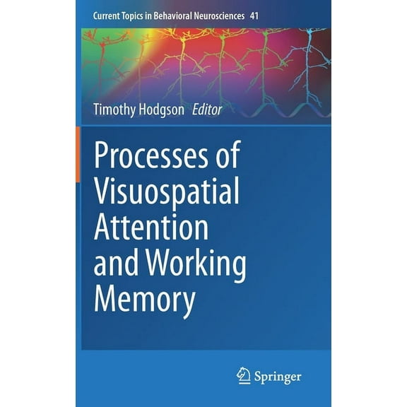 Current Topics in Behavioral Neuroscienc Processes of Visuospatial Attention and Working Memory, Book 41, (Hardcover)