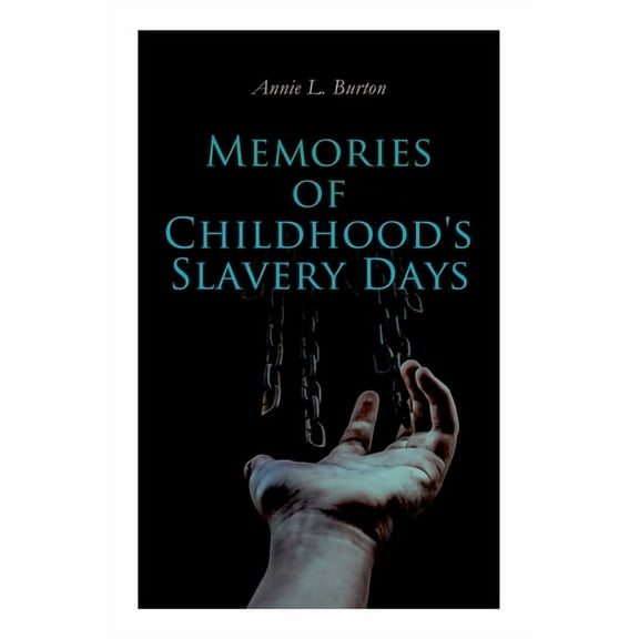 Memories of Childhood's Slavery Days: Autobiography of a Former Slave Woman, (Paperback)