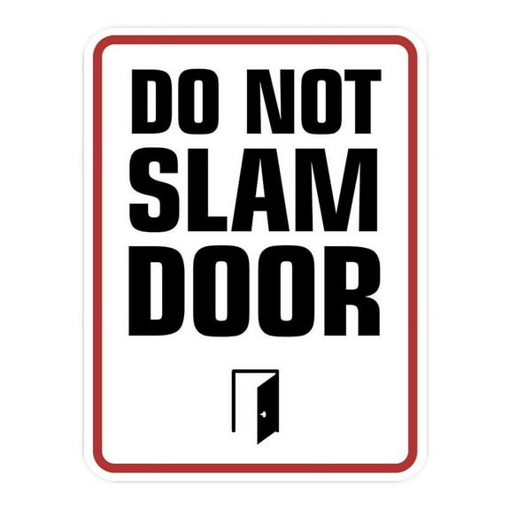 Do Not Slam Door Wall or Door Sign Warning Signage SIZE: 8" x 12"
