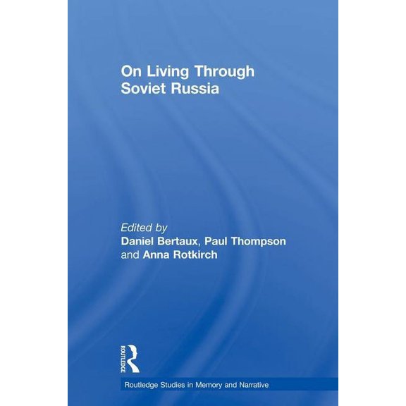 Routledge Studies in Memory and Narrativ On Living Through Soviet Russia, (Paperback)