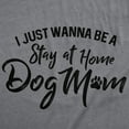 thumbnail image 2 of Womens I Just Wanna Be A Stay At Home Dog Mom T shirt Cute Funny Puppy Lover Womens Graphic Tees, 2 of 7