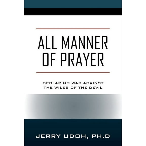 All Manner of Prayer: Declaring War Against the Wiles of the Devil, (Paperback)