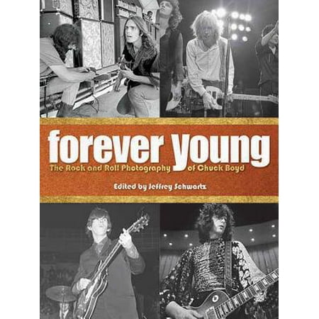 Forever Young : The Rock and Roll Photography of Chuck