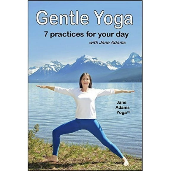 Gentle Yoga: 7 Beginning Yoga Practices for Mid-life (40's - 70's)