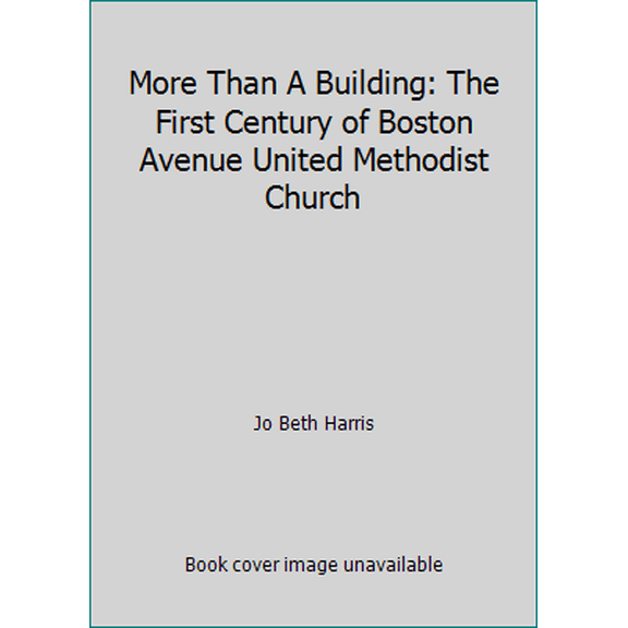 Pre-Owned More Than A Building: The First Century of Boston Avenue United Methodist Church (Hardcover) 0933031777 9780933031777