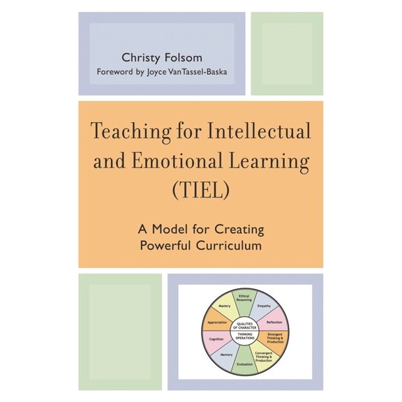 Teaching for Intellectual and Emotional Learning (Tiel): A Model for Creating Powerful Curriculum, (Paperback)