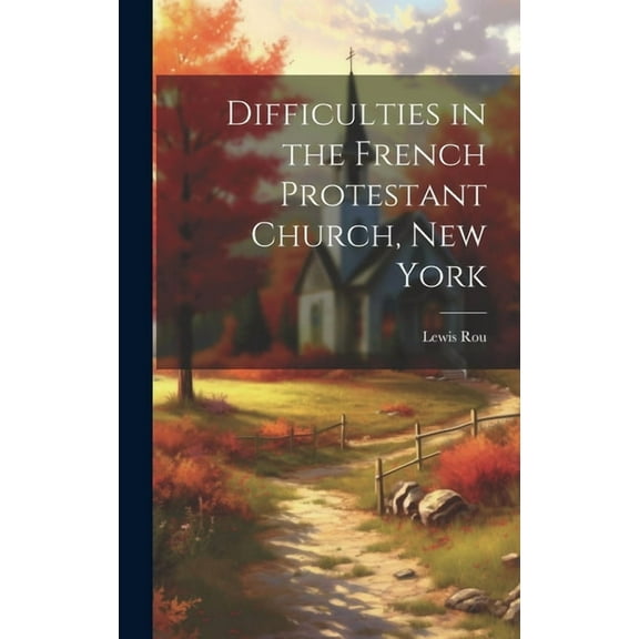 Difficulties in the French Protestant Church, New York (Hardcover)