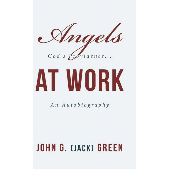 Angels at Work: God's Providence...An Autobiography, (Hardcover)