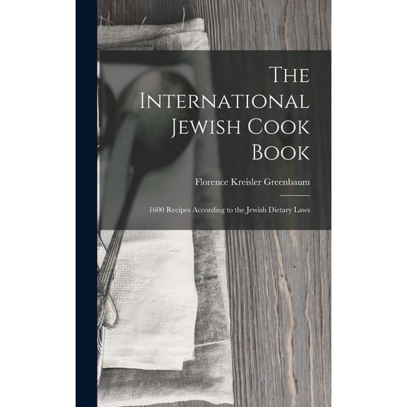 The International Jewish Cook Book, (Hardcover)