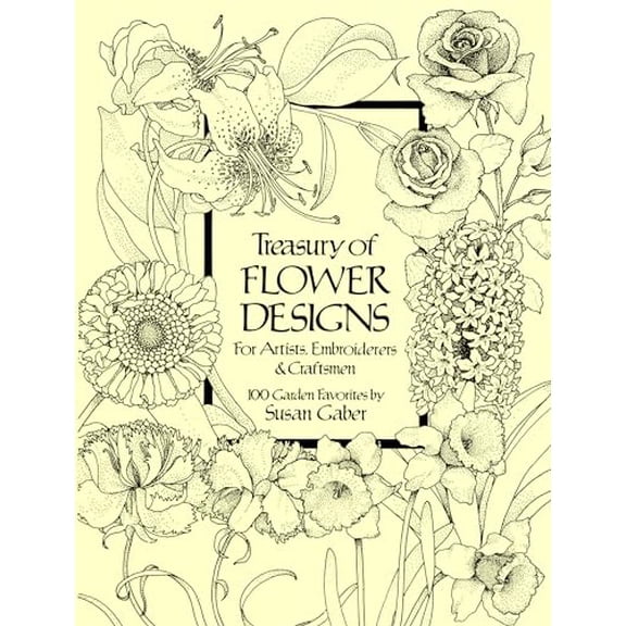 Pre-Owned Treasury of Flower Designs for Artists, Embroiderers and Craftsmen : 100 Garden Favorites, Paperback by Gaber, Susan, ISBN 0486240967, ISBN-13 9780486240961