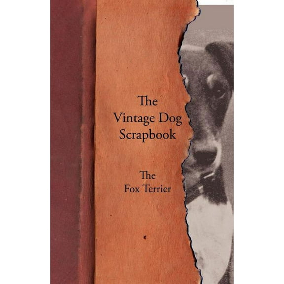 The Vintage Dog Scrapbook - The Fox Terrier (Paperback)