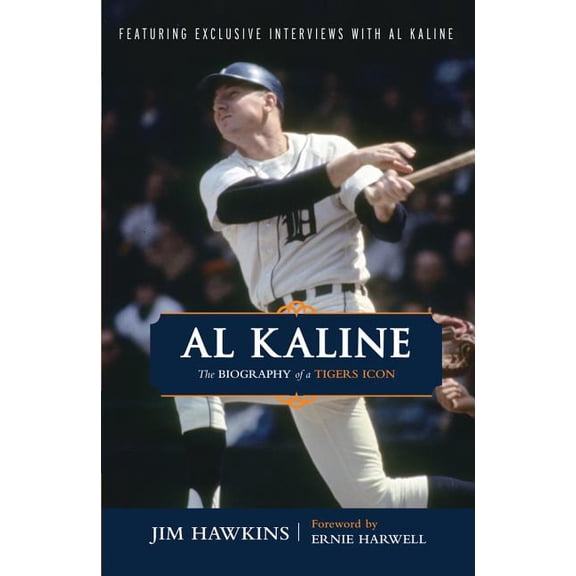 Al Kaline: The Biography of a Tigers Icon, (Paperback)