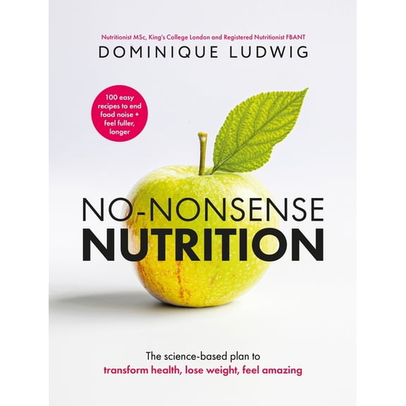 No-Nonsense Nutrition: The Instant #1 Sunday Times Bestseller. the Science-Based Plan to Transform Health, Lose Weight, , (Hardcover)