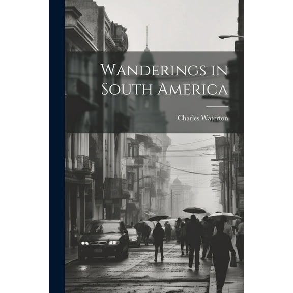 Wanderings in South America (Paperback)