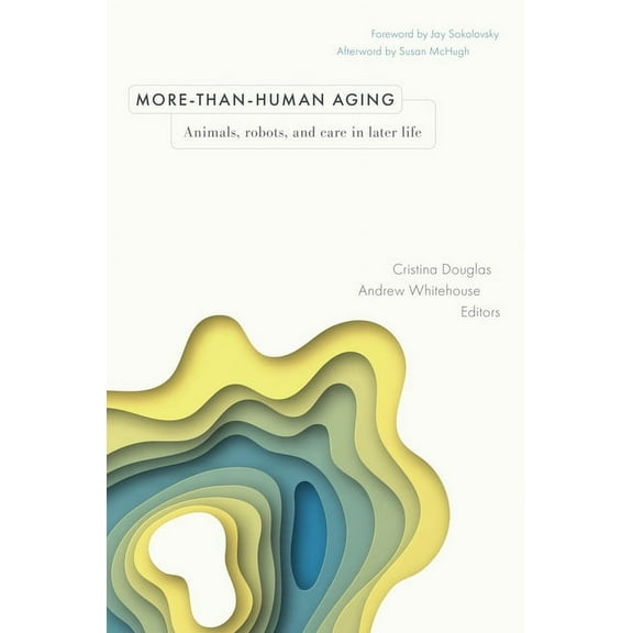 Global Perspectives on Aging More-Than-Human Aging: Animals, Robots, and Care in Later Life, (Hardcover)