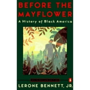 Pre-Owned Before the Mayflower: A History of Black America; Sixth Revised Edition (Paperback 9780140178227) by Lerone Bennett