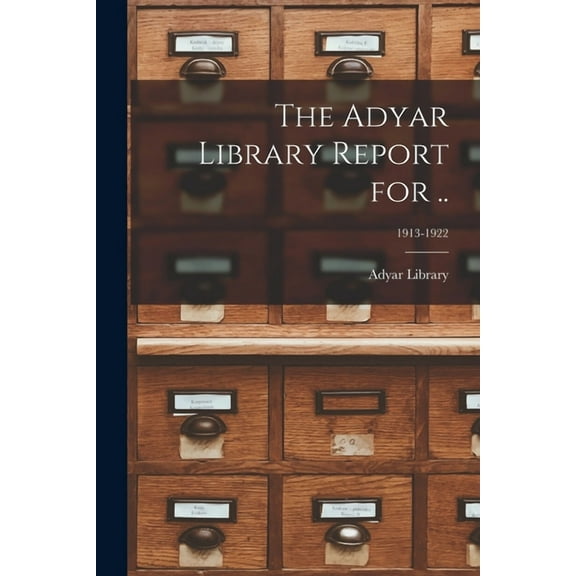 The Adyar Library Report for ..; 1913-1922 (Paperback)