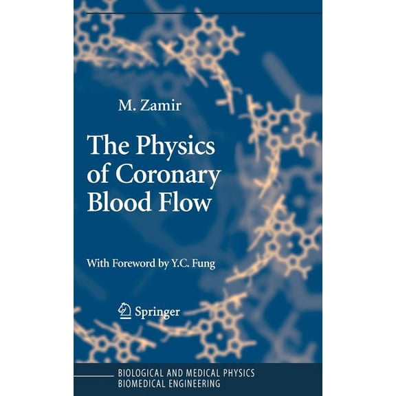 Biological and Medical Physics, Biomedic The Physics of Coronary Blood Flow, (Hardcover)