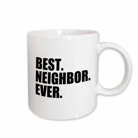 3dRose Best Neighbor Ever - Gifts for good neighbors - fun humorous funny neighborhood humor, Ceramic Mug,
