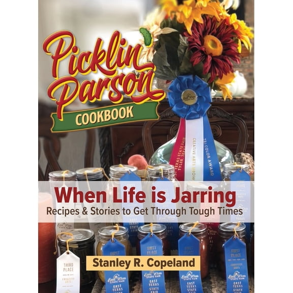 Picklin' Parson Cookbook, When Life is Jarring, (Hardcover)