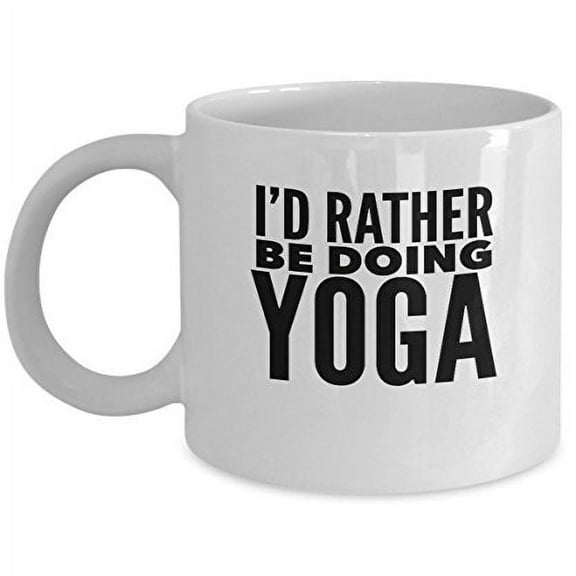 Yoga 11 oz Coffee Mug - I'd Rather Be Doing White Ceramic Gift