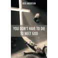 thumbnail image 2 of You Don't Have to Die to Meet God, (Paperback), 2 of 2
