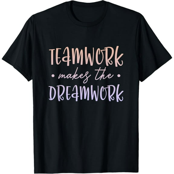 Teamwork Makes The Dreamwork Employee Team Motivation T-Shirt men and women can wear, black, white, gifts