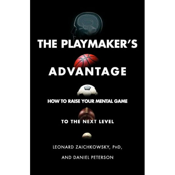 The Playmaker's Advantage: How to Raise Your Mental Game to the Next Level, (Paperback)