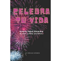 Celebra Tu Vida: Un Diario Para Plasmar Tus Palabras Mayores en Solo 5 Minutos al Dia. (Paperback)