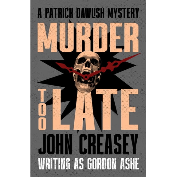 The Patrick Dawlish Mysteries Murder Too Late: Volume 16, (Paperback)