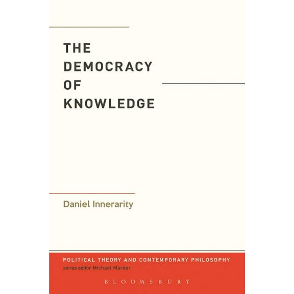Political Theory and Contemporary Philos The Democracy of Knowledge, (Hardcover)