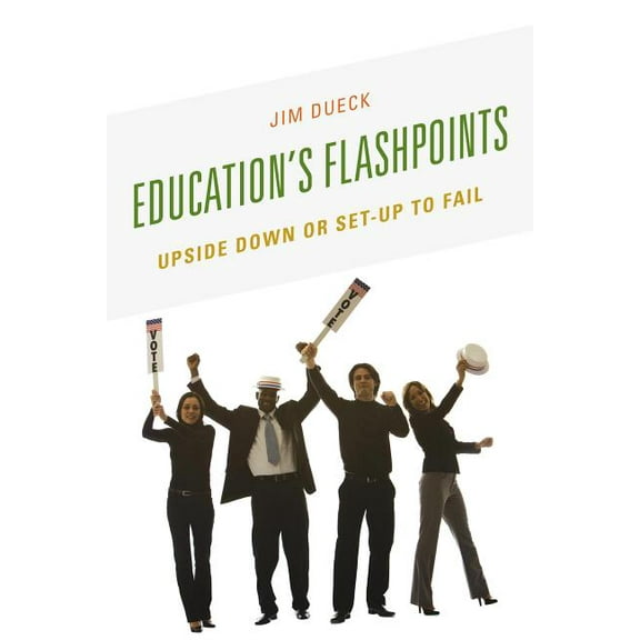 Education's Flashpoints: Upside Down or Set-Up to Fail, (Paperback)