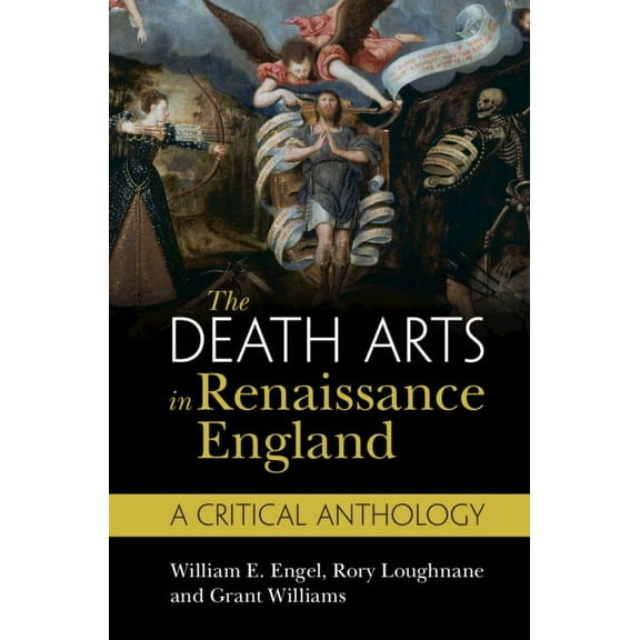 The Death Arts in Renaissance England: A Critical Anthology, (Hardcover)