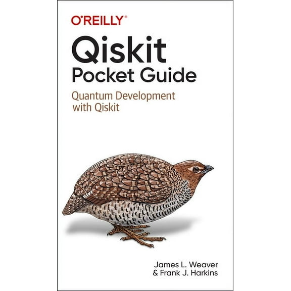Qiskit Pocket Guide: Quantum Development with Qiskit, (Paperback)