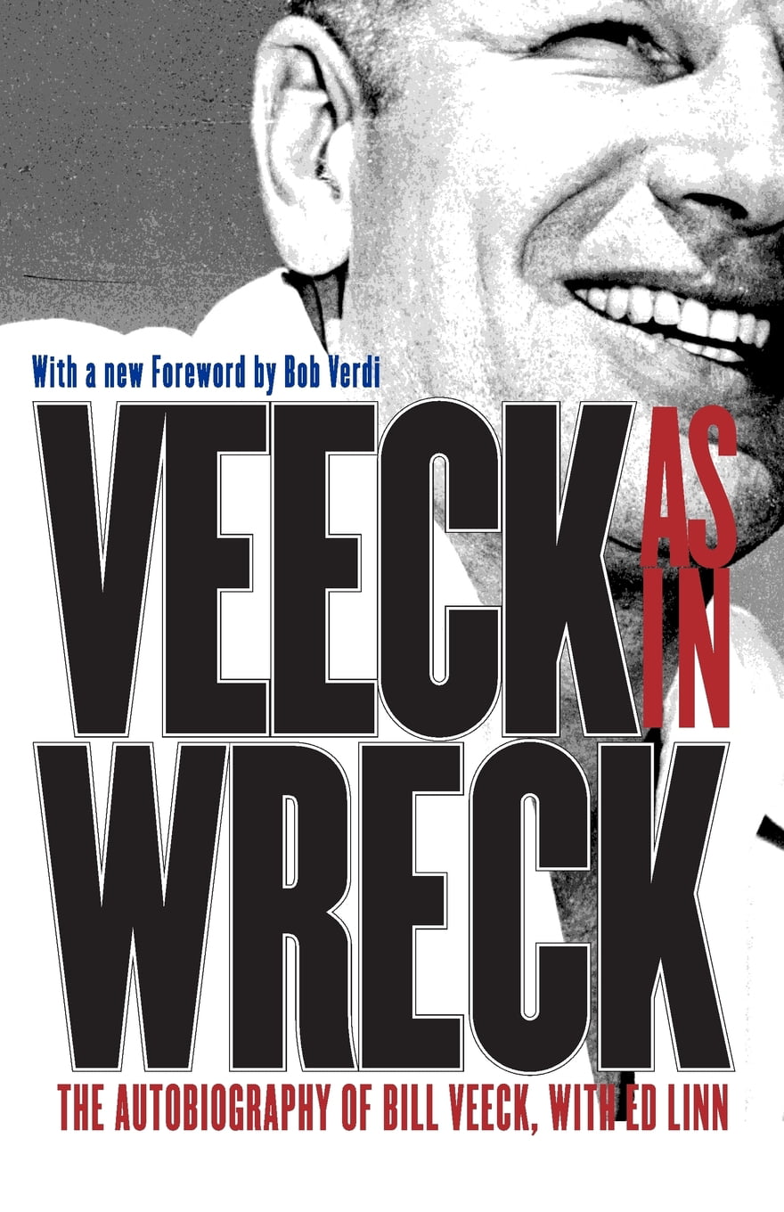 The Autobiography of Bill Veeck Veeck--As In Wreck