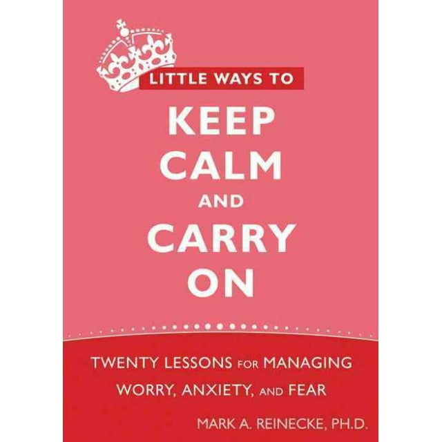 Little Ways to Keep Calm and Carry on, Mark A. Reinecke Paperback