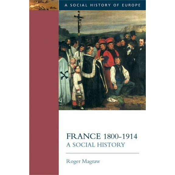 Social History of Europe France, 1800-1914: A Social History, (Paperback)