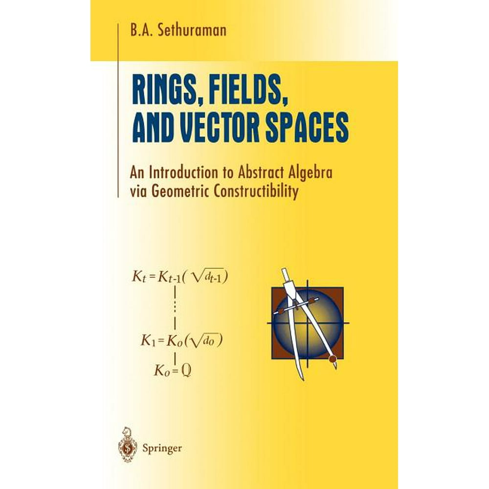 Undergraduate texts in mathematics rings fields and vector spaces