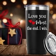 thumbnail image 6 of Valentine''s Day Gifts for Men Women.Love You Most The End I Win Tumbler Gifts.20oz(Black) Funny Anniversary Birthday Christmas Day Gifts for Him Her Husband Wife Hubby Boyfriend Girlfriend., 6 of 6