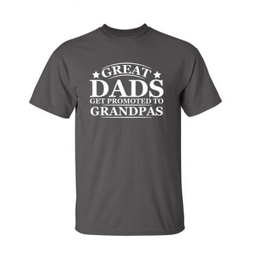Great Dads Get Promoted to Grandpas Fathers Day Graphic Funny T Shirt